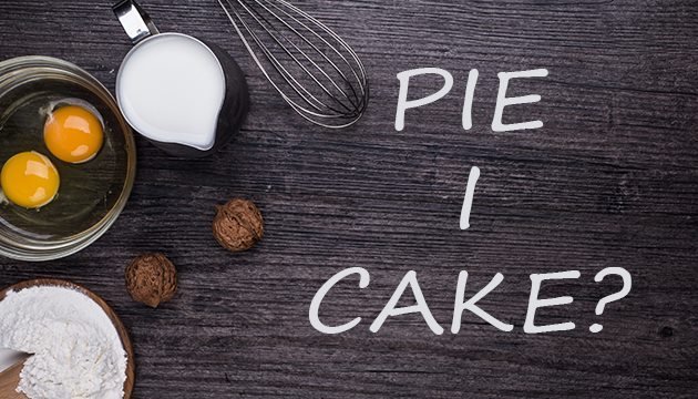 pie чи cake: на сніданок пиріг, а на обід торт ?