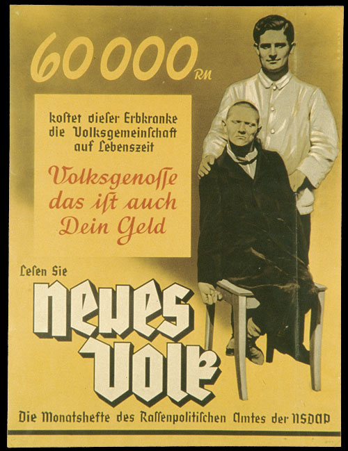На плакаті написано: «Цей хворий за життя обходиться народу в 60 000 рейхсмарок. Громадянин, це й твої гроші! Опубліковано у щомісячному журналі Бюро расової політики НСДАП «Нові люди» (близько 1938 року)